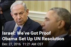 Israel: We&#39;ve Got Proof Obama Set Up UN Resolution