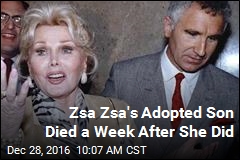 Zsa Zsa&#39;s Adopted Son Died a Week After She Did