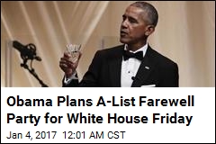 Obama &#39;Plans White House Farewell Party Friday&#39;