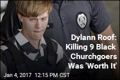 Dylann Roof to Jury: I&#39;m Sane, I Have No Regrets