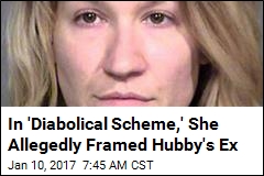 In &#39;Diabolical Scheme,&#39; She Allegedly Framed Hubby&#39;s Ex