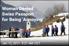 Woman Denied Swiss Passport for Being &#39;Annoying&#39;