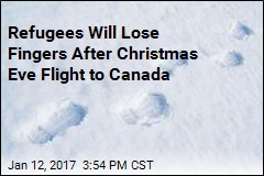 Refugees Will Lose Fingers After Christmas Eve Flight to Canada