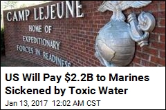 US Will Pay $2.2B to Marines Sickened by Toxic Water