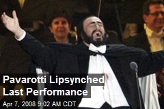 Pavarotti Lipsynched Last Performance