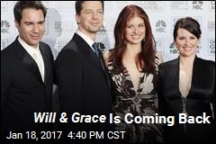 Will &amp; Grace Is Coming Back