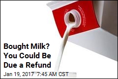 Bought Milk? You Could Be Due a Refund