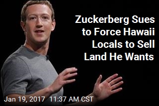 Zuckerberg Sues to Force Hawaii Locals to Sell Land He Wants