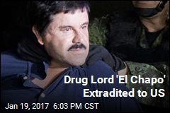 Drug Lord &#39;El Chapo&#39; Extradited to US