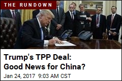 Trump&#39;s TPP Deal: Good News for China?