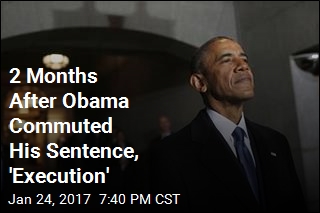 2 Months After Obama Commuted His Sentence, &#39;Execution&#39;