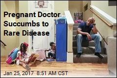 Pregnant Doctor Succumbs to Rare Disease