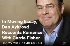In Moving Essay, Dan Aykroyd Recounts Romance With Carrie Fisher