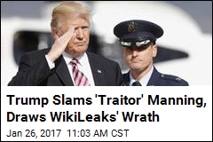 Trump Slams &#39;Traitor&#39; Manning, Draws WikiLeaks&#39; Wrath