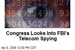 Congress Looks Into FBI's Telecom Spying