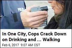 In One City, Cops Crack Down on Drinking and ... Walking