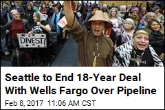 Seattle to Yank $10M From Wells Fargo Over Pipeline