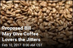 Proposed Bill May Give Coffee Lovers the Jitters