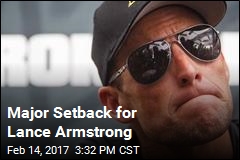 Major Setback for Lance Armstrong