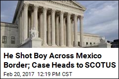 SCOTUS Weighs US Agent Who Shot Boy Across Mexico Border