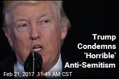 Trump Says Anti-Semitism &#39;Has to Stop&#39;