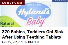 370 Babies, Toddlers Got Sick After Using Teething Tablets