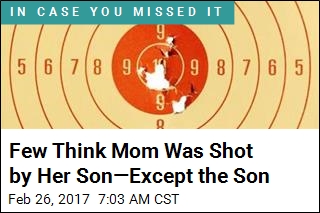 Few Think Mom Was Shot by Her Son&mdash;Except the Son