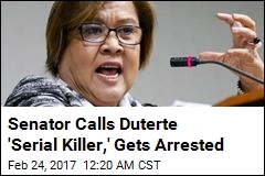 Senator Calls Duturte &#39;Serial Killer,&#39; Gets Arrested