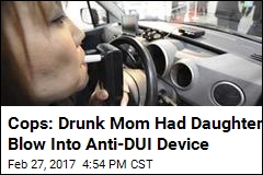 Cops: Drunk Mom Used Girl, 8, to Get Around Anti-DUI Device