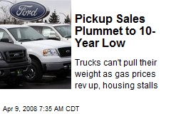Pickup Sales Plummet to 10-Year Low