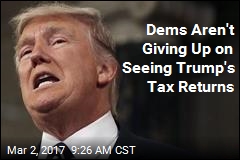 Dems Aren&#39;t Giving Up on Seeing Trump&#39;s Tax Returns