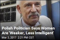 Polish Politician Says Women Are &#39;Weaker, Less Intelligent&#39;