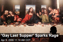 'Gay Last Supper' Sparks Rage
