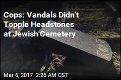 Cops: Headstones at Jewish Cemetery Fell Over by Themselves