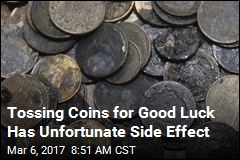 Tossing Coins for Good Luck Has Unfortunate Side Effect