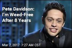 Pete Davidson Gives Up Pot After 8 Years