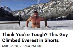 Think You&#39;re Tough? This Guy Climbed Everest in Shorts