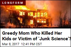 Greedy Mom Who Killed Her Kids or Victim of &#39;Junk Science&#39;?