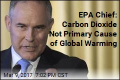 EPA Chief: Carbon Dioxide Not Primary Cause of Global Warming