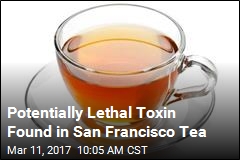 Toxic Tea Poisons San Francisco Residents
