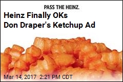Heinz Finally OKs Don Draper&#39;s Ketchup Ad