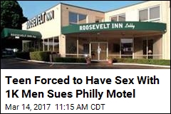 Teen Forced to Have Sex With 1K Men Sues Philly Motel