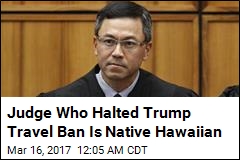 Judge Who Halted Trump Travel Ban Is Native Hawaiian