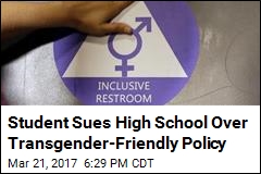 Student Sues School District Over Transgender Policy