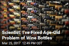 Scientist: I&#39;ve Fixed Age-Old Problem of Wine Bottles