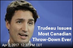 Trudeau Issues Most Canadian Throw-Down Ever