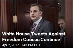 White House Keeps Dissing Freedom Caucus on Twitter