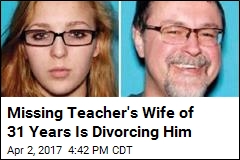 Wife of Teacher With Missing Teen Files for Divorce