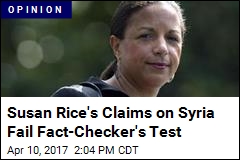 Susan Rice&#39;s Claims on Syria Fail Fact-Checker&#39;s Test