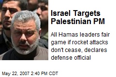 Israel Targets Palestinian PM